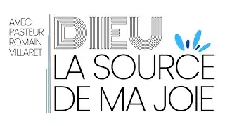 2026-02-01 | Dieu la source de ma joie| Past. Romain Villaret