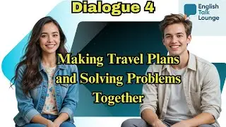 Dialogue 4   Planning an International Trip in English - Real Life Travel Conversation for Learners
