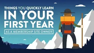 Things You Quickly Learn in your First Year as a Membership Site Owner
