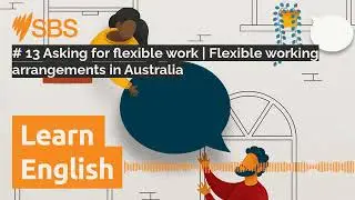# 13 Asking for flexible work | Flexible working arrangements in Australia | SBS Learn English