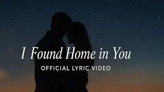 I Found Home in You 🏡❤️ | Soft Emotional English Love Song | Romantic Lyrics Video 🎧