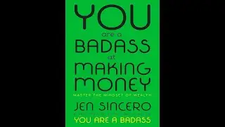 You Are a Badass at Making Money: Master the Mindset of Wealth