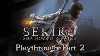 Sekiro: Shadows Die Twice Playthrough Part 2: Dilapidated Temple