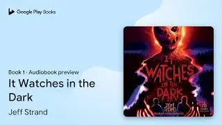 It Watches in the Dark Book 1 by Jeff Strand &middot; Audiobook preview