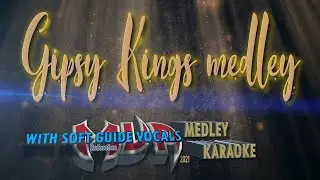 Gipsy Kings Medley Karaoke with Soft guide Vocals