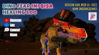DINO FEAR INI BISA HEALING LOO | REVIEW ARK MOD Q+ VIET NAM INDONESIA#2