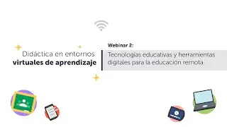 DEVA SEMANA 2 | WEBINAR 2 tecnolog&iacute;as educativas y herramientas digitales para la educaci&oacute;n remota