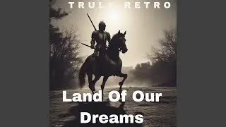 Land Of Our Dreams