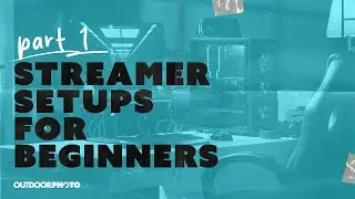 Streamer Set-ups Pt.1
