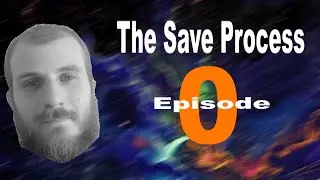 Understanding The Save Process Theory : Episode 0