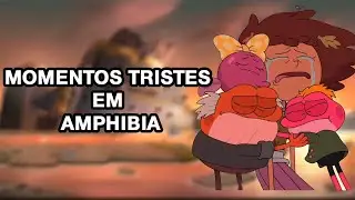 Os MOMENTOS mais TRISTES em Amphibia