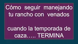 Tierra de Venados: Cómo seguir manejando tu Rancho con Venados cuando la Temporada de Caza Termina