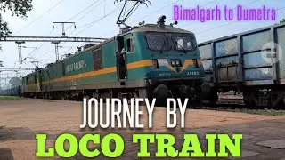 JOURNEY BY LOCO TRAIN =JOURNEY BIMALGARH TO DUMETRA =Mal gadi ka safar=TODA ELOAH.