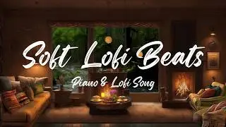 Soft Lofi Beats   (60 Minutes) ☕ | Piano & Lofi Song