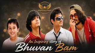 An Inspiring Story of Bhuvan Bam