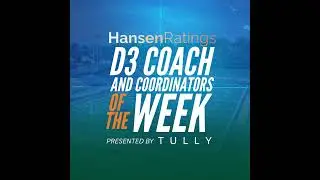 D3 Hansen Ratings Coach and Coordinator of the Week  - Matt Tschetter, Mike Sirianni, James Houck