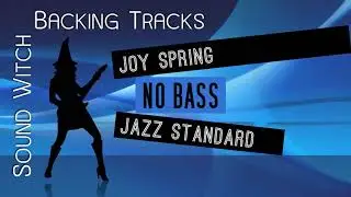 Joy Spring Backing Track | No Bass | Jazz Standard