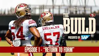 Return to Form: 'The Build' Episode 1 – Inside 49ers Training Camp