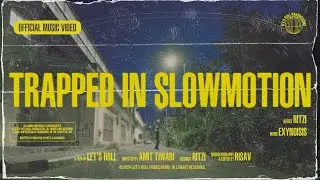 Ritzi - Trapped In Slowmotion | Official Music Video | Prod. Exynoisis
