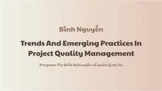 [P77sE222] Quality: Trends And Emerging Practices In Project Quality Management