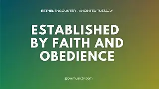 ESTABLISHED BY FAITH AND OBEDIENCE