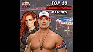 Top 10 Favorite WWE SummerSlam Matches