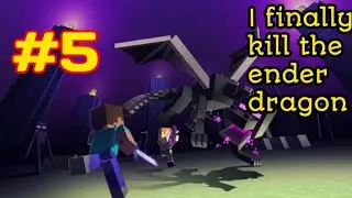 I finally killed the ender dragon.