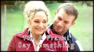 ♥Tim & Franzi - Say Something♥