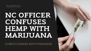 NC Officer Confuses Hemp with Marijuana, Clients Charged with Possession | Dummit Fradin