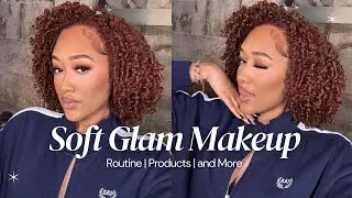 SOFT GLAM MAKEUP ROUTINE