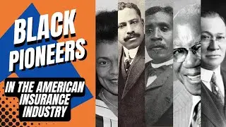 BLACK PIONEERS IN THE AMERICAN INSURANCE INDUSTRY:YOU SHOULD GET A LICENSE