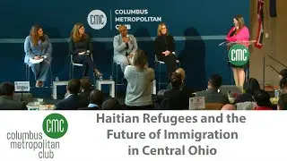 Columbus Metropolitan Club: Haitian Refugees and the Future of Immigration in Central Ohio