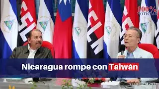 🔴🔴Impacto del rompimiento de relaciones de Nicaragua con Taiwán, solo reconocen a China comunista