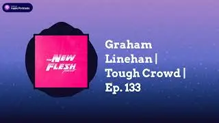 The New Flesh - Graham Linehan | Tough Crowd | Ep. 133