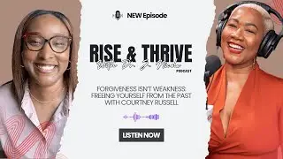 Forgiveness Isn&rsquo;t Weakness: Freeing Yourself from the Past | Courtney Russell x Dr. J. Nicole