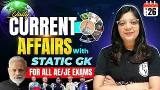 26 May 2025 Current Affairs  For All AE/JE Exams | Static GK 2025 | Current Affairs Today