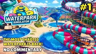 The Most Chaotic Waterpark is Back! WATERPARK SIMULATOR Gameplay Walkthrough Part 1 | No Commentary