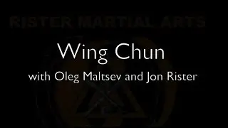 Wing Chun with Oleg Maltsev and Jon Rister
