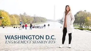 Washington D.C. Engagement Session Behind The Scenes