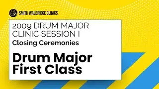 2009 Closing Ceremonies: Drum Major Clinic Session I | Drum Major First Class