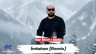 V&uuml;qar Bileceri & Balabey - İmtahan (Novabeatsz Remix)