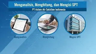 Menganalisis, Menghitung, dan Mengisi SPT Pada PT Astem Air Solution Indonesia 