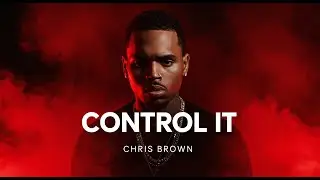 Chris Brown - Control It | Lyrics Video