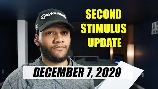 NEW Second Stimulus Package Update Dec 7, 2020