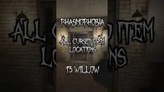 13 Willow Street All Cursed Item Locations  #phasmophobia #phasma #gaming