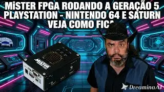 💥 MOSTRANDO MISTER FPGA NA QUINTA GERA&Ccedil;&Atilde;O 💥 Rodando PS1, Nintendo 64 e Saturn - roda LISO!