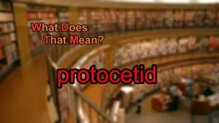 What does protocetid mean?