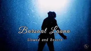 Barsaat Laana | Slowed and reverb | Monsoon song | lofi song | The Lyrical MG