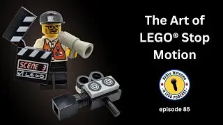 The Art of LEGO&reg; Stop Motion - AFOLs Welcome: Episode 85