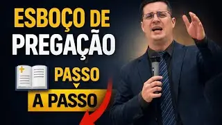 Como Fazer um Esboço de Pregação Passo a Passo (Simples e Bíblico)